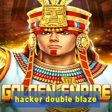 hacker double blaze